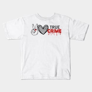 Peace Love True Crime Kids T-Shirt